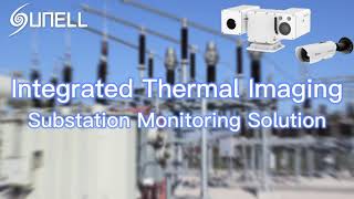 Sunell Integrated Thermal Imaging Substation Monitoring Solution