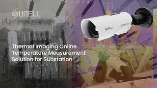 Sunell Thermal Imaging - Online Temperature Measurement Solution for Substation
