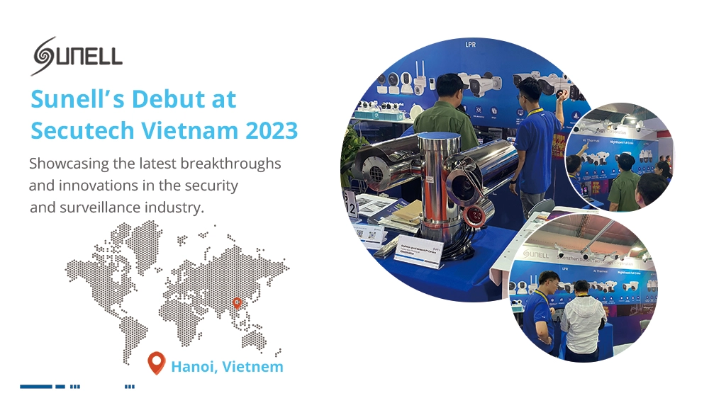 Sunell Successfully Showcased Leading Intelligent Security Solutions at Secutech Vietnam 2023